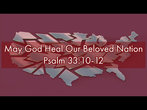 May God Heal Our Beloved Nation - Psalm 33:10-12