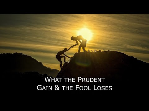Proverbs 15:5 - What the prudent gains and the fool loses