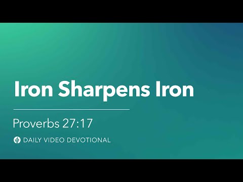 Iron Sharpens Iron | Proverbs 27:17 | Our Daily Bread Video Devotional