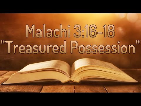 Malachi 3:16-18 &quot;Treasured Possession&quot;