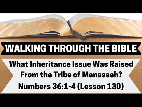 What Inheritance Issue Was Raised By the Tribe of Manasseh? [Numbers 36:1-4][Lesson 130][WTTB]