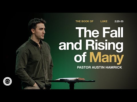 The Fall and Rising of Many  |  Luke 2:25–35  |  Austin Hamrick