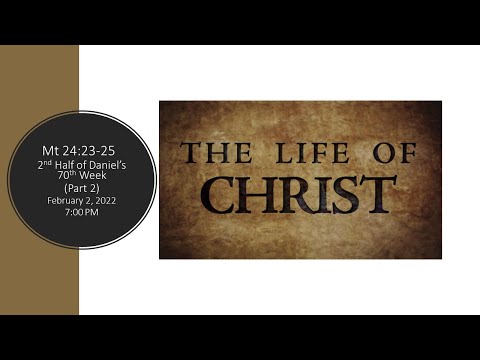 Matthew 24:23-25  - (Characteristics of the 2nd Half of Daniel's 70th Week) Part 2