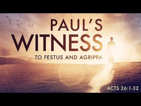 Paul's Witness to Festus &amp; Agrippa (Acts 26:1-32)