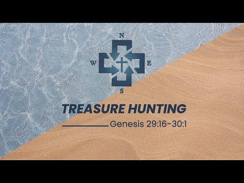 Treasure Hunting (Genesis 29:16 - 30:1)