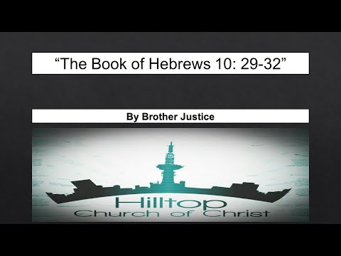 "The Book of Hebrews 10: 29-32" By Brother Justice