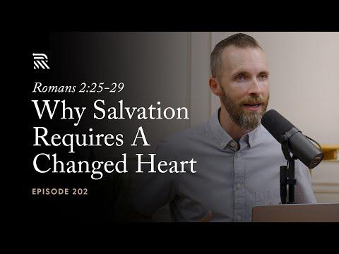 Romans 2:25-29: Why Salvation Requires A Changed Heart