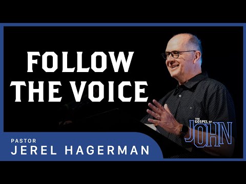Follow The Voice || John 15:1-27 || Pastor Jerel Hagerman