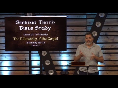 2nd Timothy Lesson 24- The Fellowship of the Gospel - 2 Tim 4:9-13