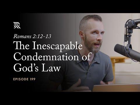 Romans 2:12-13: The Inescapable condemnation of God’s Law