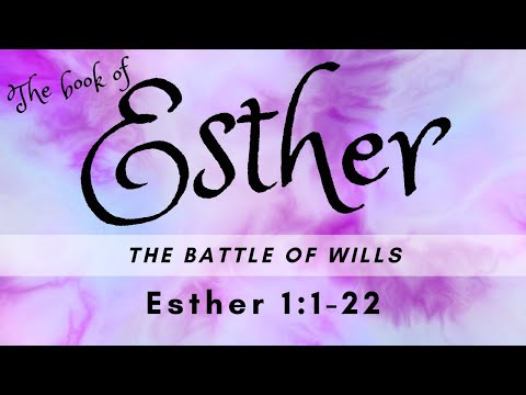The Battle of the Wills - Esther 1:1-22