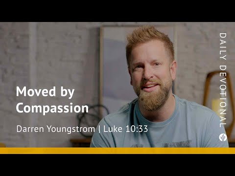 Moved by Compassion | Luke 10:33 | Our Daily Bread Video Devotional