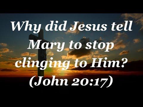 Why did Jesus tell Mary, "Stop clinging to Me"? | John 20:17