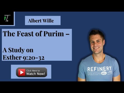 The Feast Of Purim | A Study On Esther 9:20-32 | How God Protects His People - Albert Wille