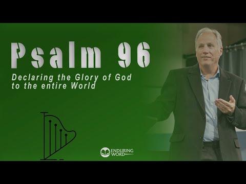 Psalm 96 - Declaring the Glory of God to the Entire World
