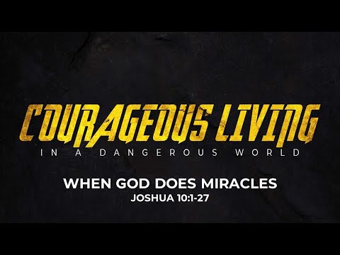 When God Does Miracles - Joshua 10:1-27