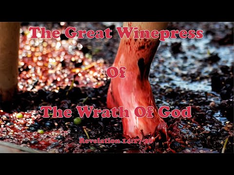 The Great Winepress Of The Wrath Of God - Revelation 14:17-20