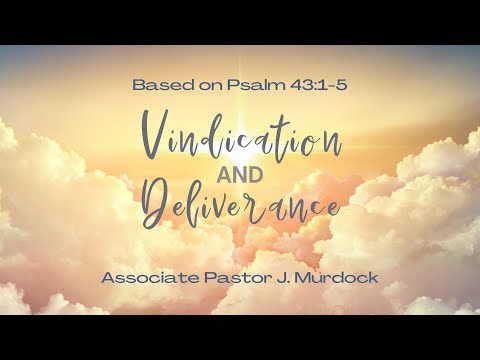 Vindication & Deliverance // Psalm 43:1-5