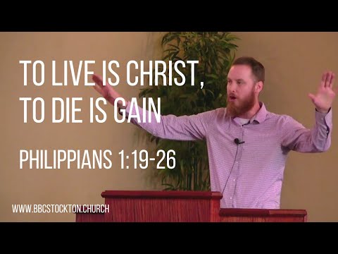 To Live is Christ, To Die is Gain - Philippians 1:19-26