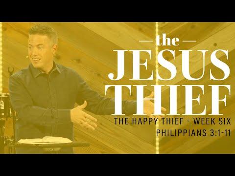 "The Jesus Thief" ~ Philippians 3:1-11 // The Happy Thief - Week Six | Pastor Josh Teis
