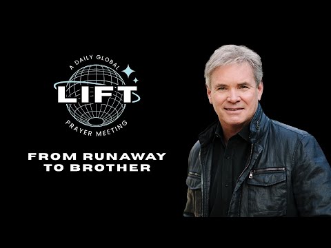 LIFT Daily Prayer: From Runaway to Brother | November 20, 2025