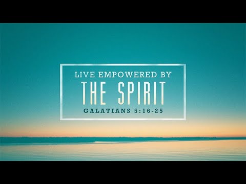 Galatians 5:16-25 | Live Empowered by The Spirit | Jean Marais