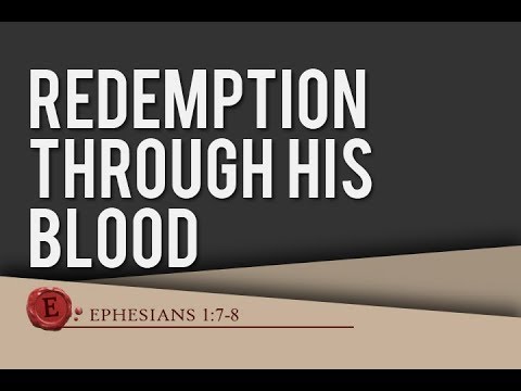 Ephesians 1:7-8 "Redemption Through His Blood"