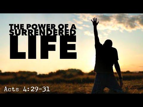 The Power of a Surrendered Life - Acts 4:29-31