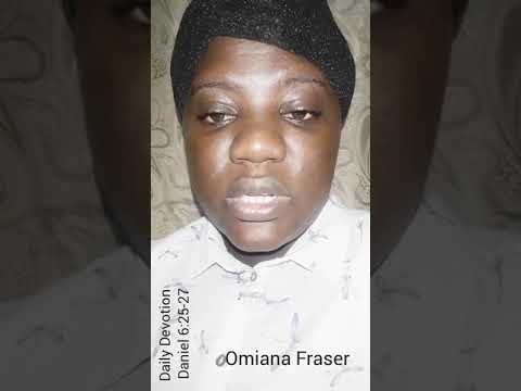 Omiana Fraser daily devotion Daniel 6:25-27 part 1