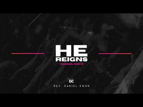 He Reigns - 1 Samuel 15:10-31 // KCPC DC // April 10, 2022