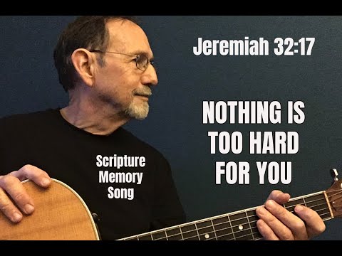 Jeremiah 32:17 ...Nothing is too hard for you