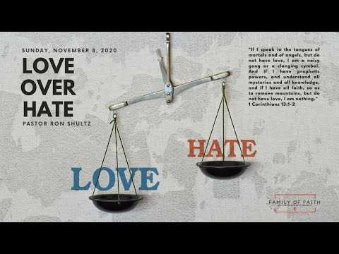 Love Over Hate • 1 Corinthians 13:1-2