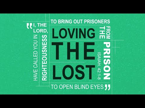 "Loving The Lost" - Isaiah 42:1-8