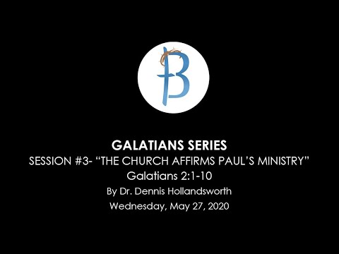 Galatians Series #3  - Galatians 2:1-10 - “The Church Affirms Paul’s Ministry”