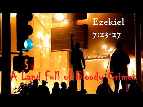 A LAND FULL OF BLOODY CRIMES | Ezekiel 7:23-27