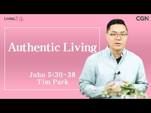 Authentic Living (John 5:30-38) Living Life 01/17/2025 Daily Devotional BIble Study
