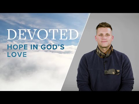 Devoted: Hope In God’s Love [Romans 4:18]