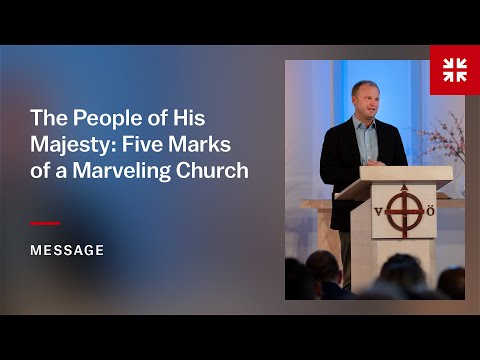 The People of His Majesty: Five Marks of a Marveling Church
