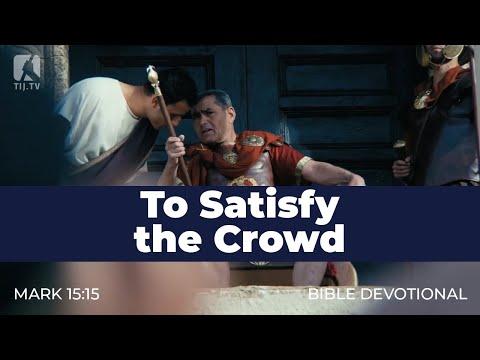 171. To Satisfy the Crowd – Mark 15:15