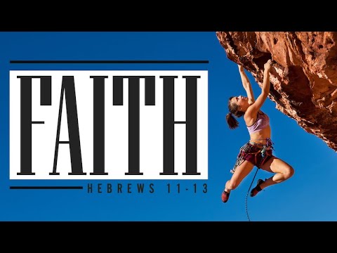 May 1, 2022 Faith: Its Life, Walk & Work  Hebrews 11:4-7