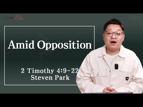 Amid Opposition (2 Timothy 4:9022) Living Life 11/08/2025 Daily Devotional Bible Study