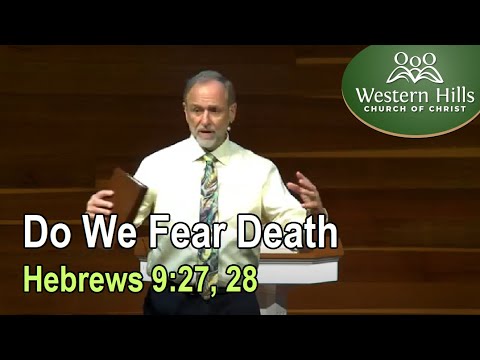 Do We Fear Death (Hebrews 9:27, 28)