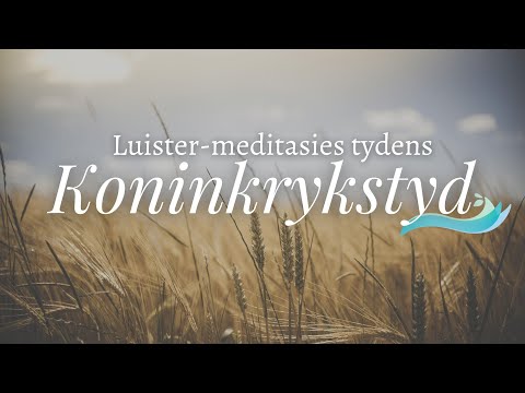 Luister-meditasies tydens Koninkrykstyd 16 (Psalm 66:1-5; 16-20)