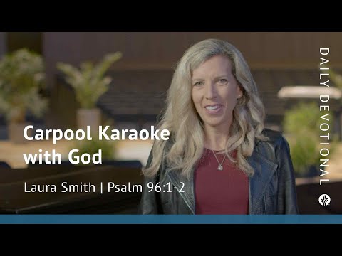 Carpool Karaoke with God | Psalm 96:1–2 | Our Daily Bread Morning Video Devotional
