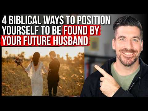 Your Future Husband Will Find You Once You Position Yourself By . . .