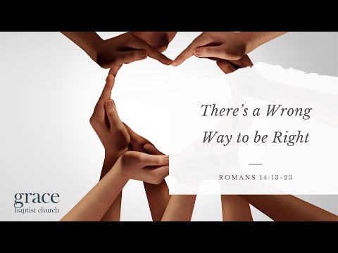 There's a Wrong Way to be Right | Romans 14:13-23
