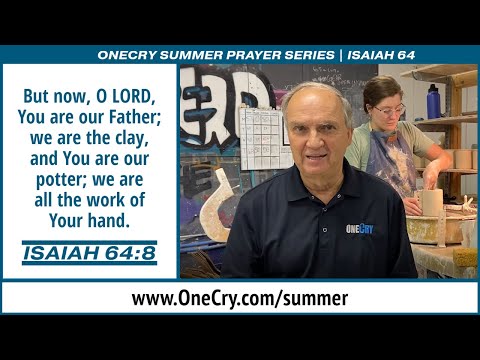 Isaiah 64:8 – OneCry Summer Prayer Series