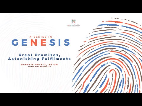 Great Promises, Astonishing Fulfilments | Genesis 46:3-7, 26-34 | Pastor Mika Edmondson | 1-12-20