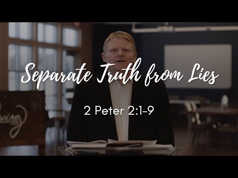 November 15th, 2020 - Separate Truth from Lies (2 Peter 2:1-9)