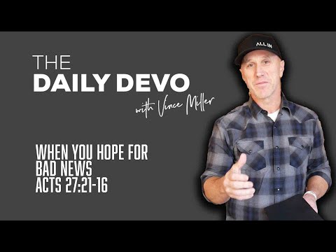 When You Hope For Bad News | Devotional | Acts 27:21-26